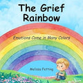 The Grief Rainbow Book by Melissa Fetting