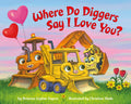 Where Do Diggers Say I Love you?